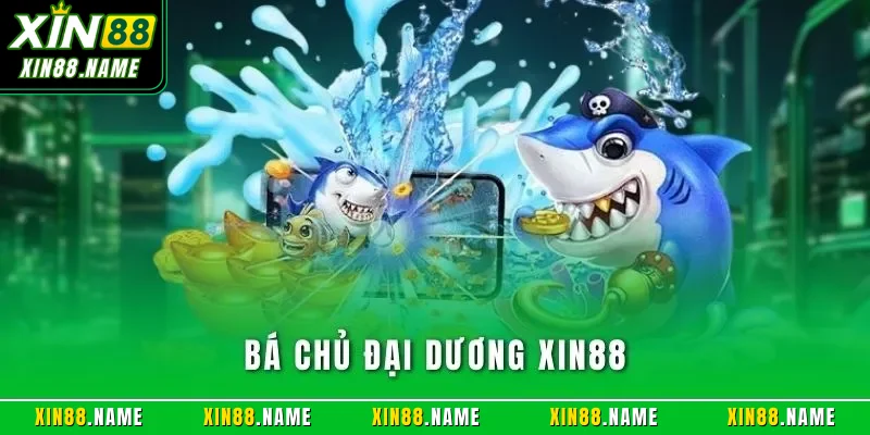 Bá chủ đại dương XIN88