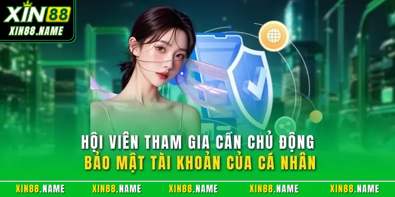Hội viên tham gia cần chủ động bảo mật tài khoản của cá nhân